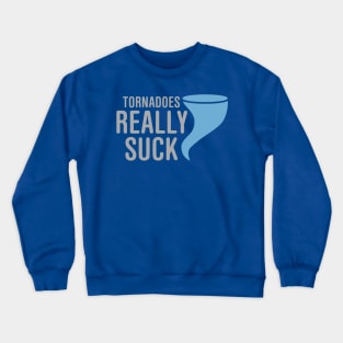 Tornadoes Really Suck Crewneck Sweatshirt